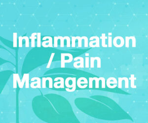 Inflammation / Pain Management